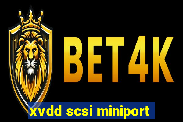 xvdd scsi miniport